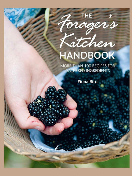 Foragers Kitchen Handbook By Fiona Bird