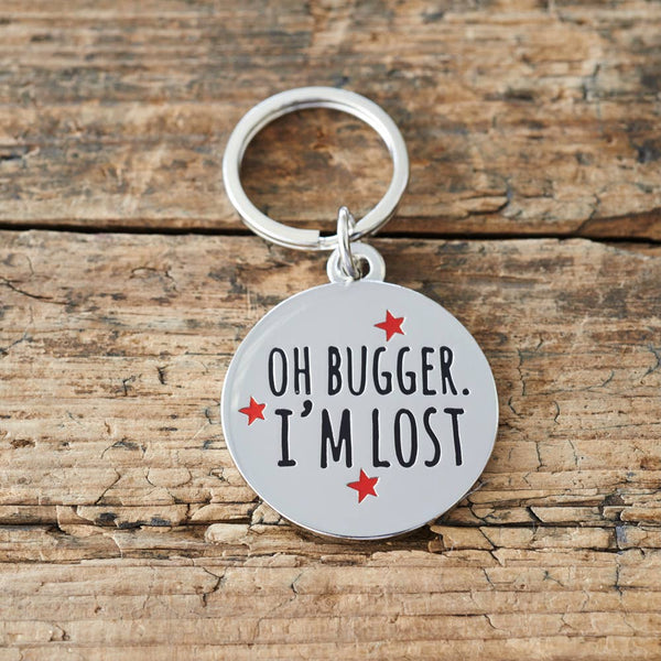 Dog ID Name Tag - "Oh Bugger I'm Lost"