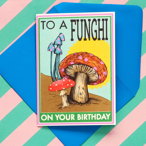 To A Funghi Birthday Greeting Card by Thistle