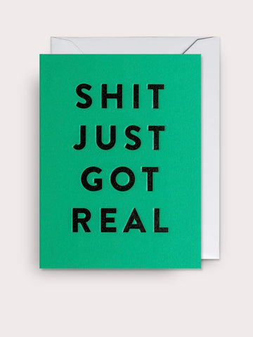 Shit Just Got Real Mini Card by Langom Design