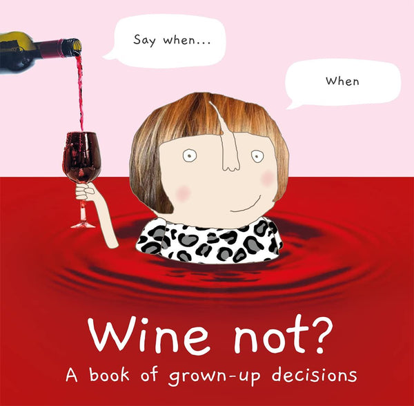 Wine Not?A Book Of Grown Up Descisions