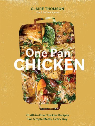 One Pan Chicken by Claire Thomson
