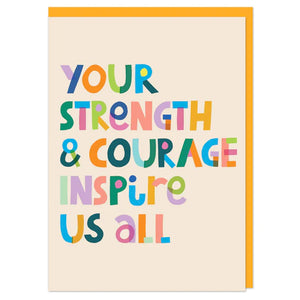 Your Strength & Courage Inspire Us All by Raspberry Blossom