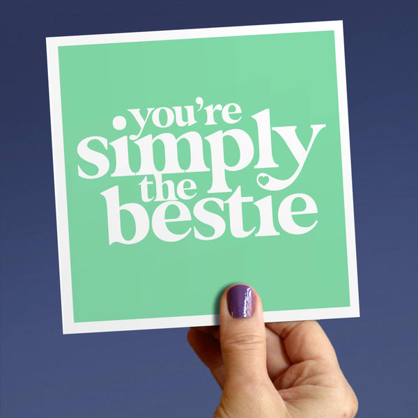 You're Simply The Bestie Card